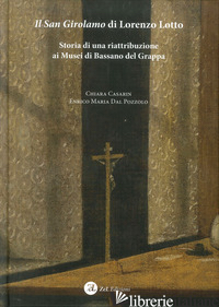 SAN GIROLAMO DI LORENZO LOTTO. STORIA DI UNA RIATTRIBUZIONE AI MUSEI DI BASSANO  - DAL POZZOLO ENRICO MARIA; CASARIN CHIARA