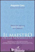 MAESTRO DELLA SENSIBILITA' (IL) - CURY AUGUSTO