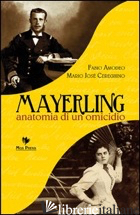 MAYERLING. ANATOMIA DI UN OMICIDIO - AMODEO FABIO; CEREGHINO MARIO JOSE'; GIOVANELLA C. (CUR.)