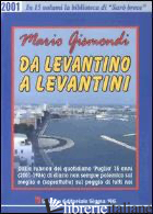 DA LEVANTINO A LEVANTINI. DALLA RUBRICA DEL QUOTIDIANO «PUGLIA» 15 ANNI (2001-19 - GISMONDI MARIO