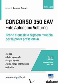 CONCORSO 350 EAV. ENTE AUTONOMO VOLTURNO. TEORIA E QUESITI A RISPOSTA MULTIPLA P - COTRUVO G. (CUR.)