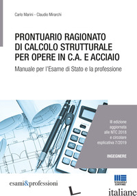 PRONTUARIO RAGIONATO DI CALCOLO STRUTTURALE PER OPERE IN C.A. E ACCIAIO. PER L'E - MARINI CARLO; MIRARCHI CLAUDIO
