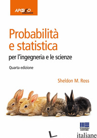 PROBABILITA' E STATISTICA PER L'INGEGNERIA E LE SCIENZE - ROSS SHELDON M.