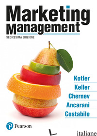 MARKETING MANAGEMENT - KOTLER PHILIP; KELLER KEVIN; ANCARANI FABIO; COSTABILE MICHELE