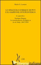 SPAGNOLO ENRIQUE DUPUY E IL GIAPPONE OTTOCENTESCO (LO) - LOSANO MARIO G.