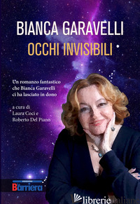 OCCHI INVISIBILI - GARAVELLI BIANCA; COCI L. (CUR.); DEL PIANO R. (CUR.)