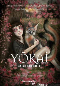 YOKAI. ANIME SMARRITE - FRANCHETTO DAISY; DEL RIO VARLA; BESSONI STEFANO; BALZAR OLIVIA; MANCINELLI MARC