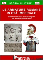 ARMATURE ROMANE IN ETA' IMPERIALE. DALLE FONTI STORICHE E ARCHEOLOGICHE ALLE MOD - OLMI MASSIMO