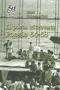 POETA RITROVATO. POESIE 64-68 (IL) - COLAMARTINI ENZO