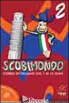 SCUBIMONDO. CORSO DI ITALIANO DAI 7 AI 12 ANNI. VOL. 2 - COLELLA S. (CUR.)