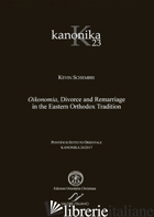 KANONICA. VOL. 23: OIKONOMIA, DIVORCE AND REMARRIAGE IN THE EASTERN ORTHODOX TRA - SCHEMBRI KEVIN
