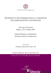 QUESTIONI E RICONSIDERAZIONI IN TEMATICHE ECCLESIOLOGICHE-CANONISTICHE. ATTI DEL - RUYSSEN G. (CUR.)