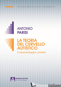 TEORIA DEL CERVELLO AUTISTICO (LA) - PARISI ANTONIO