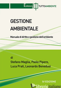 GESTIONE AMBIENTALE. MANUALE OPERATIVO - MAGLIA STEFANO; PIPERE PAOLO; PRATI LUCA; BENEDUSI LEONARDO