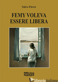 FEMY VOLEVA ESSERE LIBERA - FLERES SALVO
