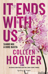 IT ENDS WITH US. SIAMO NOI A DIRE BASTA -HOOVER COLLEEN