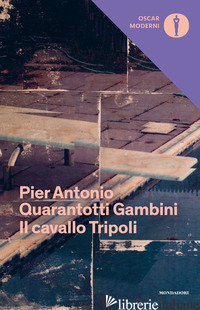 CAVALLO TRIPOLI (IL) - QUARANTOTTI GAMBINI PIER ANTONIO