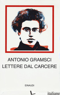 LETTERE DAL CARCERE - GRAMSCI ANTONIO; GIASI F. (CUR.)