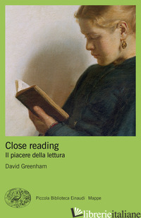 CLOSE READING. IL PIACERE DELLA LETTURA - GREENHAM DAVID; DELORENZO C. (CUR.)