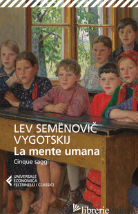 MENTE UMANA. CINQUE SAGGI (LA) - VYGOTSKIJ LEV S.; MECACCI L. (CUR.)