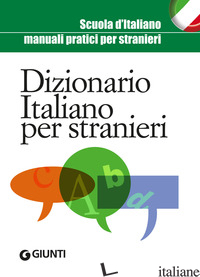 DIZIONARIO ITALIANO PER STRANIERI - AA.VV.