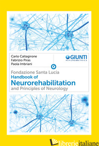 HANDBOOK OF NEUROREHABILITATION AND PRINCIPLES OF NEUROLOGY - CALTAGIRONE CARLO; PIRAS FABRIZIO; IMBRIANI PAOLA