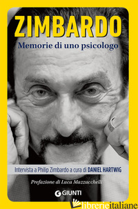 MEMORIE DI UNO PSICOLOGO - ZIMBARDO PHILIP; HARTWIG D. (CUR.)