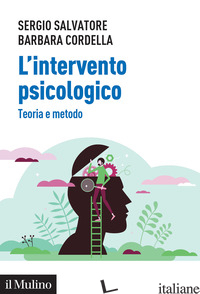 INTERVENTO PSICOLOGICO. TEORIA E METODO (L') - SALVATORE SERGIO; CORDELLA BARBARA