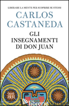 INSEGNAMENTI DI DON JUAN (GLI) - CASTANEDA CARLOS