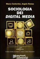 SOCIOLOGIA DEI DIGITAL MEDIA - CENTORRINO MARCO; ROMEO ANGELO