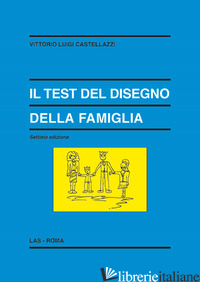 TEST DEL DISEGNO DELLA FAMIGLIA (IL) - CASTELLAZZI VITTORIO LUIGI