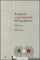 PROGETTO COSTITUZIONALE DELL'UGUAGLIANZA (IL) - GIORGI C. (CUR.)