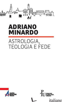 ASTROLOGIA, TEOLOGIA E FEDE - MINARDO ADRIANO