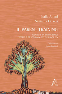 PARENT TRAINING. GENITORI IN PRIMA LINEA: STORIE E TESTIMONIANZE DI DISABILITA'  - AMATI ITALIA; LAZZERI SAMANTA