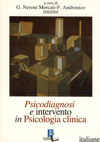 PSICODIAGNOSI E INTERVENTO IN PSICOLOGIA CLINICA - NERONI MERCATI G. (CUR.); ANDRONICO F. (CUR.)