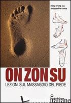 ON ZON SU. LEZIONI SUL MASSAGGIO DEL PIEDE - MING WONG C. Y.; CONTE ALESSANDRO