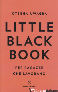LITTLE BLACK BOOK PER RAGAZZE CHE LAVORANO - UWAGBA OTEGHA