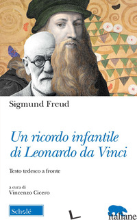 RICORDO INFANTILE DI LEONARDO DA VINCI. TESTO TEDESCO A FRONTE (UN) - FREUD SIGMUND; CICERO V. (CUR.)