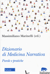 DIZIONARIO DI MEDICINA NARRATIVA. PAROLE E PRATICHE - MARINELLI M. (CUR.)