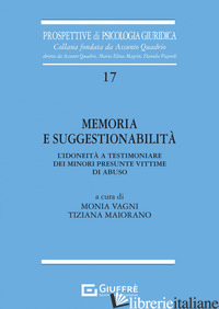 MEMORIA E SUGGESTIONABILITA' - MAIORANO TIZIANA (CUR.); VAGNI MONIA (CUR.)