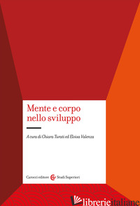 MENTE E CORPO NELLO SVILUPPO - TURATI C. (CUR.); VALENZA E. (CUR.)