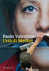 ETA' DI MERKEL (L') - VALENTINO PAOLO