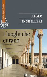 LUOGHI CHE CURANO (I) - INGHILLERI PAOLO