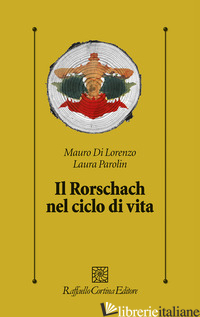 RORSCHACH NEL CICLO DI VITA (IL) - DI LORENZO MAURO; PAROLIN LAURA