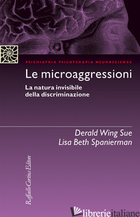 MICROAGGRESSIONI. LA NATURA INVISIBILE DELLA DISCRIMINAZIONE (LE) - SUE DERALD WING; SPANIERMAN LISA BETH