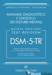 DSM-5-TR. MANUALE DIAGNOSTICO E STATISTICO DEI DISTURBI MENTALI. TEXT REVISION - NICOLO' G. (CUR.); POMPILI E. (CUR.)