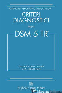CRITERI DIAGNOSTICI. MINI DSM-5-TR. TEXT REVISION - AMERICAN PSYCHIATRIC ASSOCIATION (CUR.)