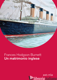MATRIMONIO INGLESE (UN) - BURNETT FRANCES HODGSON