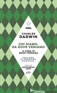 CHI SIAMO, DA DOVE VENIAMO - DARWIN CHARLES; FERRARA E. (CUR.)