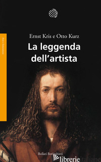 LEGGENDA DELL'ARTISTA. UN SAGGIO STORICO (LA) - KRIS ERNST; KURZ OTTO